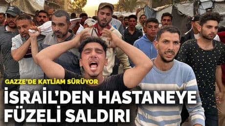 Gazze'de katliam sürüyor! İsrail'den hastaneye füzeli saldırı