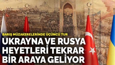 Barış Müzakerelerinde üçüncü tur: Ukrayna ve Rusya heyetleri tekrar bir araya geliyor
