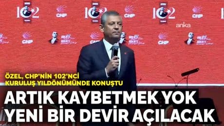 Özel, CHP'nin 102'nci kuruluş yıldönümünde konuştu: Artık kaybetmek yok, yeni bir devir açılacak