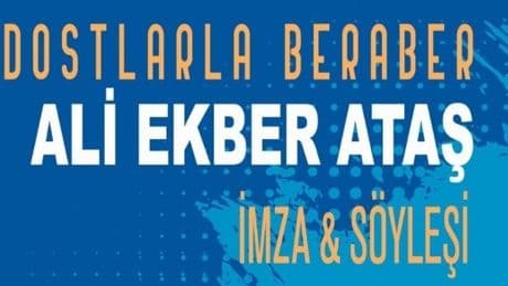 Ali Ekber Ataş, 'Dostlarla Beraber' başlığıyla imza ve söyleşi etkinliği gerçekleştirecek