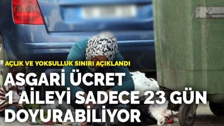 Açlık ve yoksulluk sınırı açıklandı... Asgari ücret bir aileyi sadece 23 gün doyurabiliyor