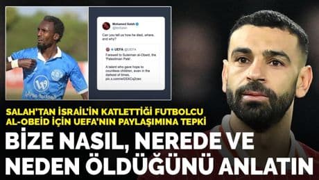 Salah’tan İsrail'in katlettiği futbolcu al-Obeid için UEFA’nın paylaşımına tepki: Bize nasıl, nerede ve neden öldüğünü anlatın