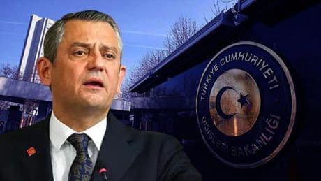 Dışişleri Bakanlığı'ndan Özgür Özel'e sert yanıt