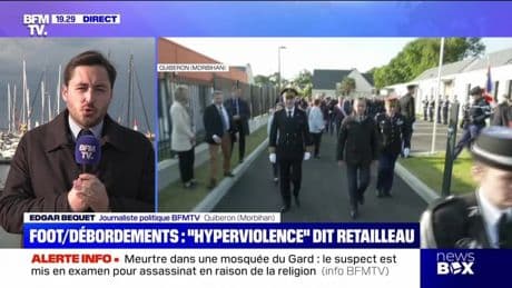 Foot/débordements : "hyperviolence" dit Retailleau - 09/05