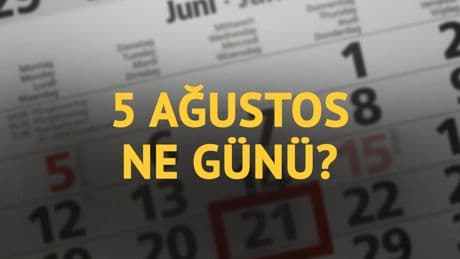 5 Ağustos ne günü? 5 Ağustos'un anlam ve önemi ne?