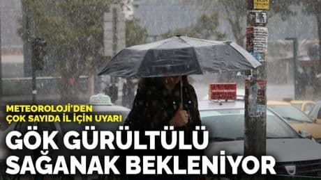 Meteoroloji'den çok sayıda il için uyarı: Gök gürültülü sağanak bekleniyor