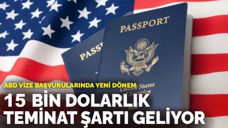ABD vize başvurularında yeni dönem: 15 bin dolarlık teminat şartı geliyor