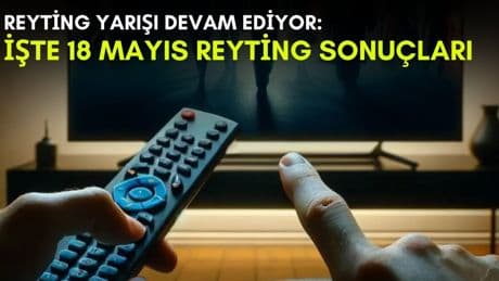 Kanalların rekabeti bitmek bilmiyor! Bu dizi ortalığı kasıp kavurmaya devam ediyor: İşte 18 Mayıs reyting sonuçları