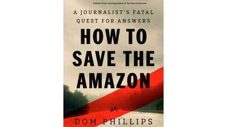 A journalist was killed while writing a book on the Amazon. Here's how friends completed his work