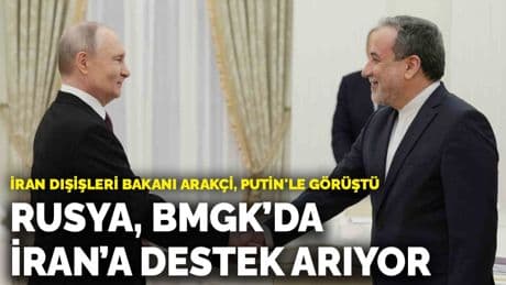 İran Dışişleri Bakanı Arakçi, Putin'le görüştü: Rusya, BM Güvenlik Konseyi’nde İran için destek arıyor