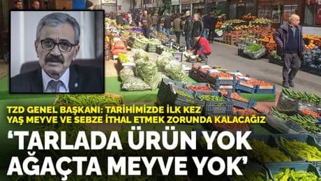TZD Genel Başkanı Demirtaş: Türkiye tarihinde ilk kez biz yaş meyve ve sebze ithal etmek zorunda kalacağız