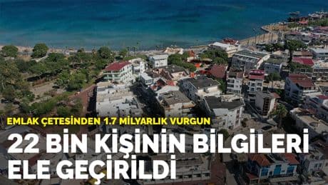 Emlak çetesinden 1.7 milyarlık vurgun: 22 bin kişinin bilgileri ele geçirildi