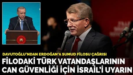 Davutoğlu’ndan Cumhurbaşkanı Erdoğan’a Sumud Filosu çağrısı: Filodaki Türk vatandaşlarının can güvenliği için İsrail’i uyarın