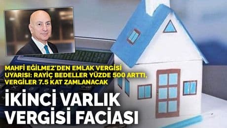Mahfi Eğilmez'den emlak vergisi uyarısı: Rayiç bedeller yüzde 500 arttı, vergiler 7.5 kat zamlanacak