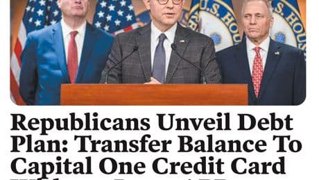 Best of the Babylon Bee: GOP’s debt plan will transfer balance to 0% intro APR Capital One credit card
