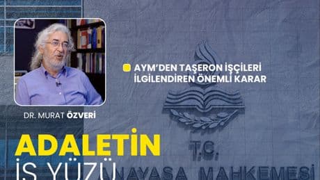 AYM’den taşeron işçileri ilgilendiren önemli karar | Adaletin İş Yüzü