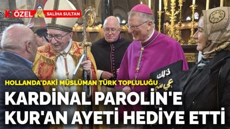 Hollanda'daki Müslüman Türk topluluğu: Kardinal Parolin'e Kur'an ayeti hediye etti