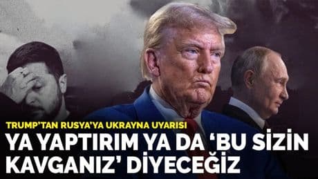 Trump'tan Rusya'ya Ukrayna uyarısı: Ya yaptırım ya da 'bu sizin kavganız' diyeceğiz