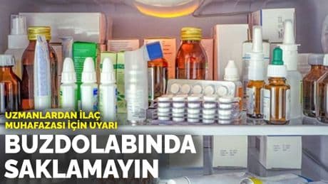 Uzmanlardan ilaç muhafazası için uyarı: Buzdolabında saklamayın