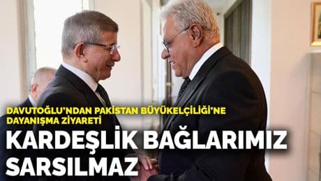 Davutoğlu’ndan Pakistan Büyükelçiliği’ne dayanışma ziyareti: Kardeşlik bağlarımız sarsılmaz