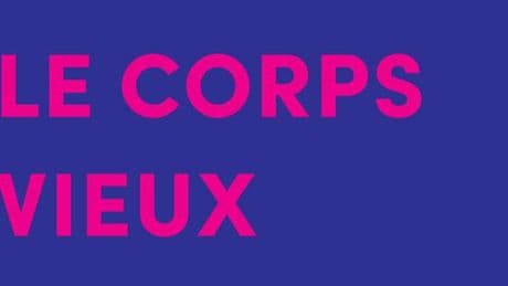 « Le Corps vieux » : de l’expérience intime à l’enjeu politique