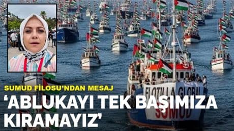 Yola çıkan Sumud Filosu’ndan mesaj: Ablukayı tek başımıza kıramayız