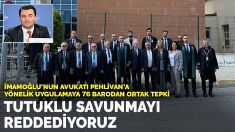İmamoğlu'nun avukatı Pehlivan'a yönelik uygulamaya 76 barodan ortak tepki:  Tutuklu savunmayı reddediyoruz