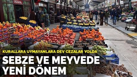 Sebze ve meyvede yeni dönem: Kurallara uymayanlara dev cezalar yolda