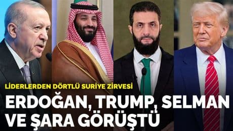 Liderlerden dörtlü Suriye zirvesi: Erdoğan, Trump, Selman ve Şara görüştü