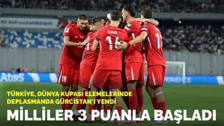 Milliler 3 puanla başladı: Türkiye, Dünya Kupası elemelerinde deplasmanda Gürcistan'ı 3-2 yendi
