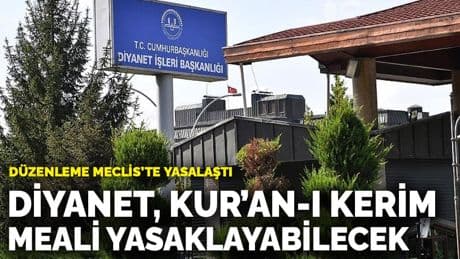 Düzenleme Meclis'te yasalaştı: Diyanet, Kur'an-ı Kerim meali yasaklayabilecek