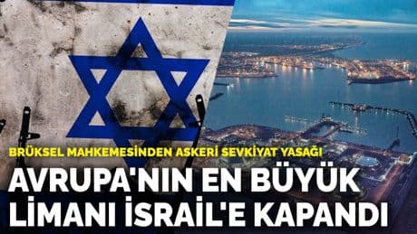 Avrupa'nın en büyük limanı İsrail'e kapandı! Brüksel mahkemesinden askeri sevkiyat yasağı