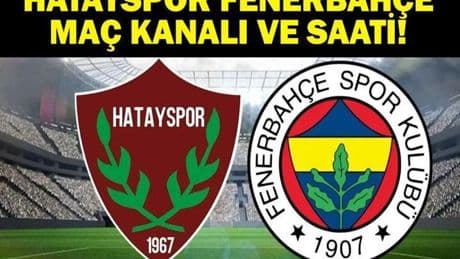 HATAYSPOR FENERBAHÇE HANGİ KANALDA, SAAT KAÇTA? Atakaş Hatayspor Fenerbahçe İlk 11 Belli Oldu Mu?