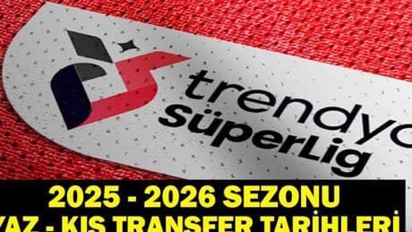 SÜPER LİG TRANSFER SEZONU: 2025-2026 Süper Lig Yaz Transfer Sezonu Ne Zaman Başlayacak? Kış Transfer Sezonu Ne Zaman Başlayacak? TFF Açıkladı!