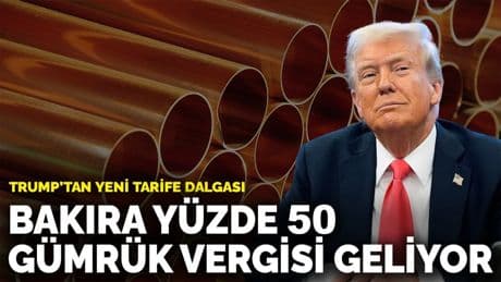 Trump’tan yeni tarife dalgası: Bakıra yüzde 50 gümrük vergisi geliyor