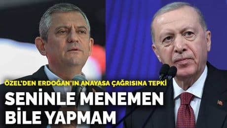 Özel’den Erdoğan'ın anayasa çağrısına tepki: Seninle menemen bile yapmam