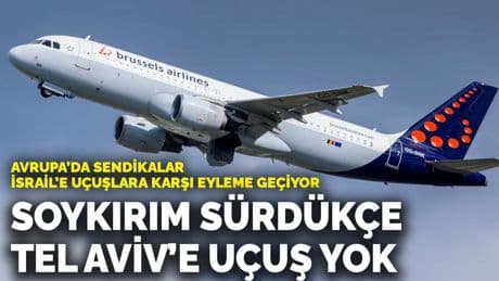 Avrupa’da sendikalar, İsrail’e uçuşlara karşı eyleme geçiyor: Soykırım sürdükçe Tel Aviv’e uçuş yok