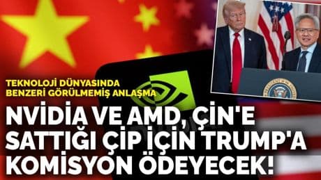 Teknoloji dünyasında benzeri görülmemiş anlaşma: Nvidia ve AMD, Çin'e sattığı çip için Trump'a komisyon ödeyecek!