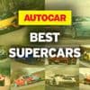 The best supercars: driven and ranked