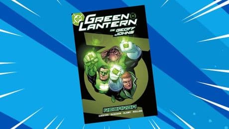 Green Lantern de Geoff Johns: así regresa la mejor cabecera de DC en las últimas décadas