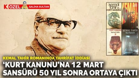Kemal Tahir romanında tahrifat iddiası: ‘Kurt Kanunu’na 12 Mart sansürü 50 yıl sonra ortaya çıktı
