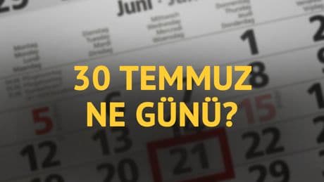30 Temmuz ne günü? 30 Temmuz'un anlam ve önemi ne?