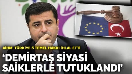AİHM: Türkiye 5 temel hakkı ihlal etti: Demirtaş siyasi saiklerle tutuklandı!