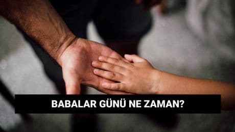 Babalar Günü ne zaman? Babalar Günü bu yıl hangi gün?