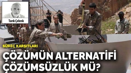 Süreç karşıtları: Çözümün alternatifi çözümsüzlük mü?