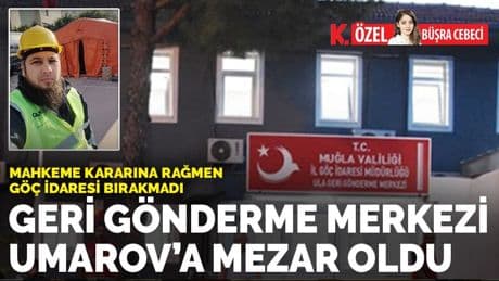 Geri gönderme merkezi Umarov’a mezar oldu