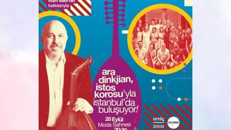 Ara Dinkjian, istos Korosu’yla aynı sahnede buluşuyor