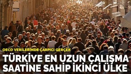 OECD verilerinde çarpıcı gerçek: Türkiye en uzun çalışma saatine sahip ikinci ülke