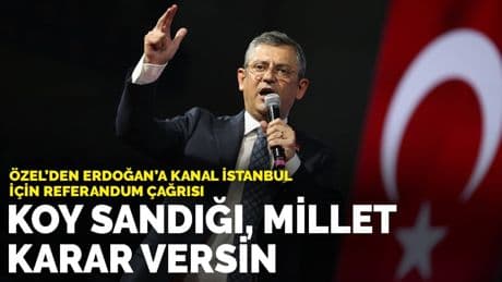 Özgür Özel’den Erdoğan’a 'Kanal İstanbul' için referandum çağrısı: Koy sandığı, millet karar versin
