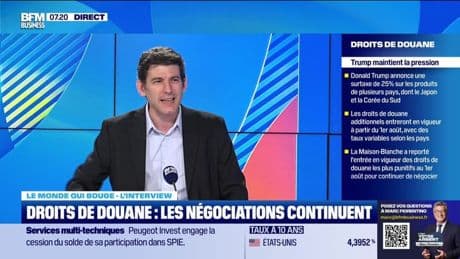 Le monde qui bouge - L'Interview : Droits de douane, les négociations continuent - 08/07